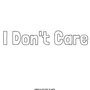 I Don't Care