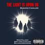 The Light Is Upon Us (feat. Mike Killzem, Arcy Voz Cavalier & BillionaireKingnq) [Explicit]