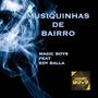 Musiquinhas de Bairro (feat. Edy Balla) [Explicit]