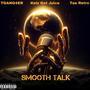 Smooth Talk (feat. Tae Retro & Kelz Got Juice) [Explicit]