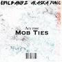 Mob ties (feat. Acy rose & Alaska June) [Explicit]