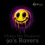 90's Ravers (Explicit)