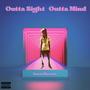 Outta Sight Outta Mind (Explicit)