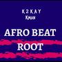 AFRO BEAT ROOT (feat. Kman)