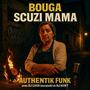 Scuzi Mama (AUTHENTIK FUNK) (feat. BOUGA & DJ LUCH (SCRATCH)) [Explicit]