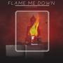 Flame Me Down (Explicit)