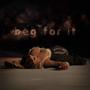 Beg For It (Explicit)