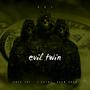 Evil Twin (feat. Blew Kash & J Ca1n3) [Explicit]