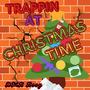 Trappin At Christmas Time (Explicit)