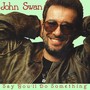 Say You Will Do Something (feat. John Swan)