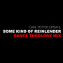 Some Kind of Reinlender (Dance Theology Mix)