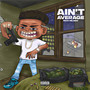 Aint Average (Explicit)