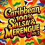Caribbean 100% (Salsa & Merengue Vol. 2)