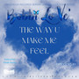 The Way U Make Me Feel (Radio)