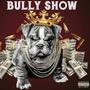 BULLY SHOW (Explicit)