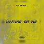 Waiting On Me (Explicit)