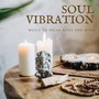 Soul Vibration - Music to Relax Body and Mind