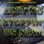 Ain't No Stoppin' Us Now (feat. ItsYaBoyCarr) [Explicit]