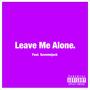 Leave Me Alone (feat. Savemejack) [Explicit]