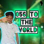 056 To The World