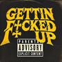 Gettin F0cked Up (Explicit)