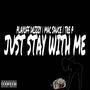 Just stay with me (feat. Mac sauce & Tre p) [Explicit]