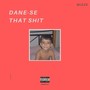 Dane-Se That **** (Explicit)