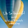 UA So Beautiful (cover by Slava Vakarchuk/Okean Elzy)