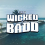 Wicked & Badd (Explicit)