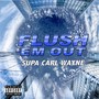 Flush 'Em Out (Explicit)