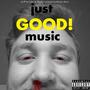 just GOOD! music (Explicit)