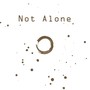 Not Alone