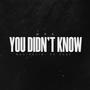 You Didn't Know (Explicit)