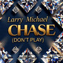 Chase (Don't Play)