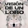 Visión De Un Lobo (Explicit)