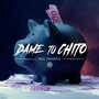 Dame Tu Chito (Explicit)