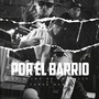 Por el Barrio (Explicit)