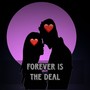 FOREVER IS THE DEAL