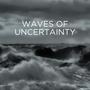 Waves of Uncertainty