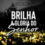 Brilha a Glória do Senhor (Ao Vivo)