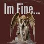 Im Fine...