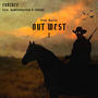 OUT WEST 2 (feat. damienfarron & Cholyd) [Explicit]