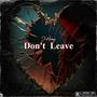 Don't Leave (Explicit)