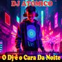 O Dj ê o Cara Da Noite