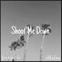 Shoot Me Down (feat. Ithedos)