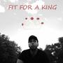 Fit For A King (Explicit)