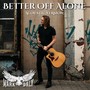 Better Off Alone (Acoustic)