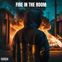 Fire in the Room (Explicit)