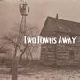 Two Towns Away