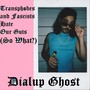 Transphobes and Fascists Hate Our Guts (So What?) [Explicit]